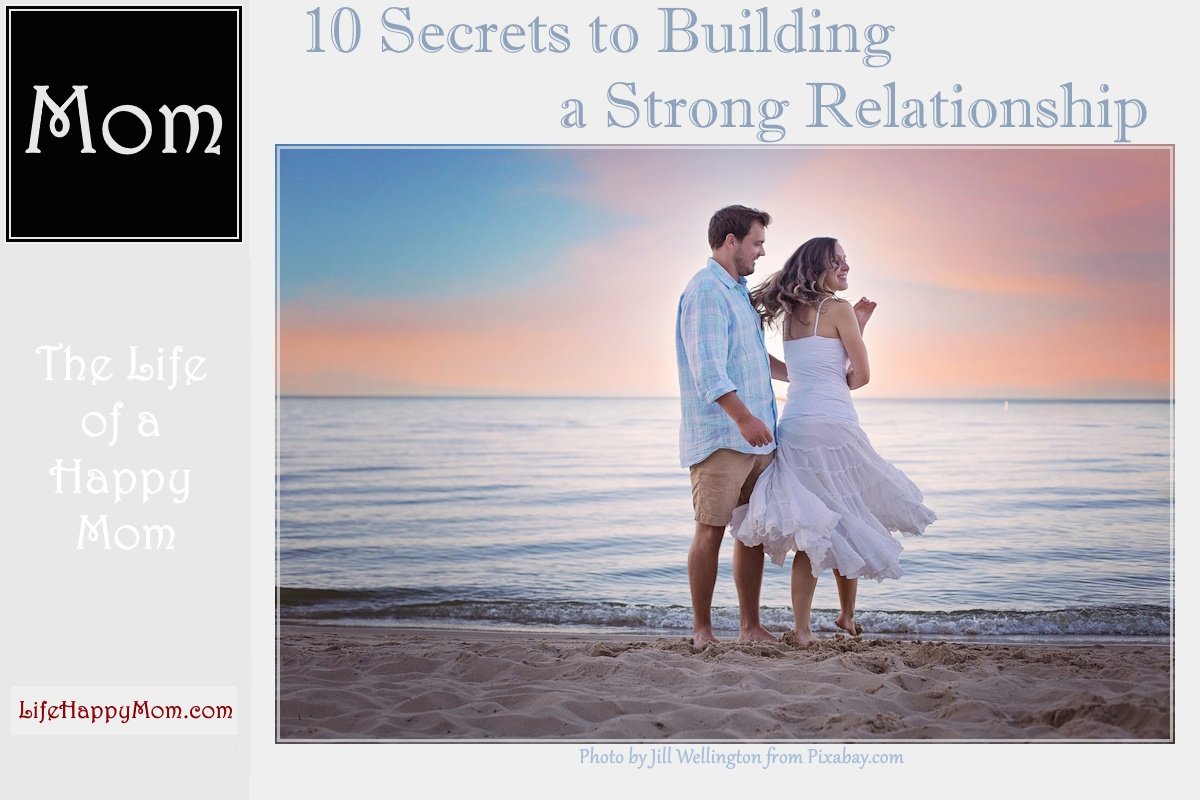 Read more about the article 10 Secrets to Building a Strong Relationship